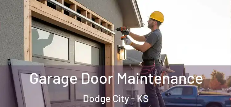 Garage Door Maintenance Dodge City - KS